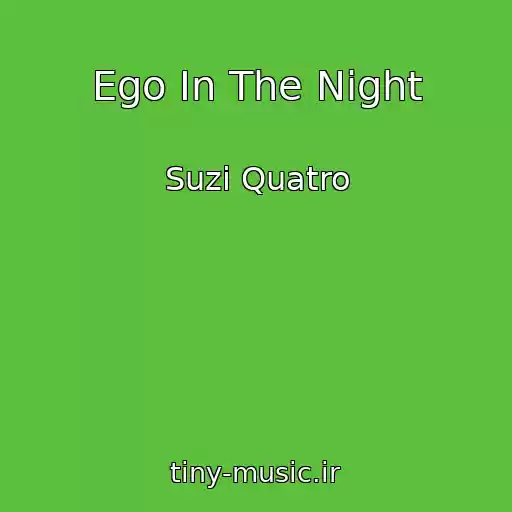 کاور آهنگ Ego In The Night از Suzi Quatro