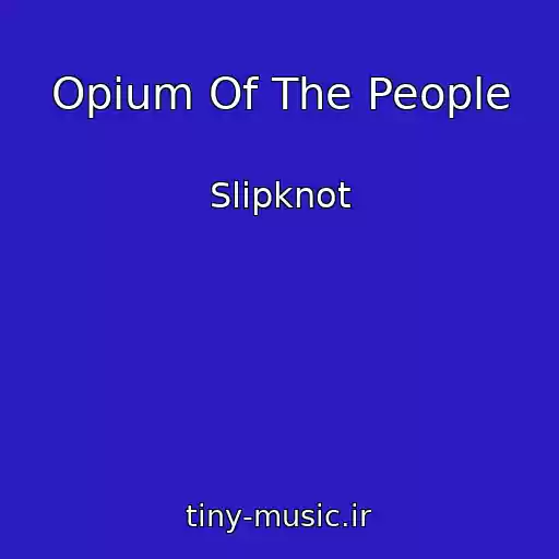 کاور آهنگ Opium Of The People از Slipknot