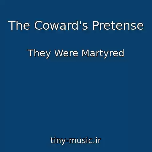 کاور آهنگ The Coward's Pretense از They Were Martyred