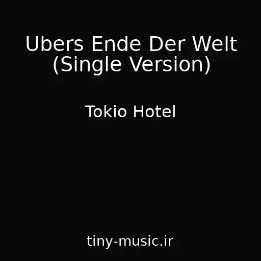 کاور آهنگ Ubers Ende Der Welt (Single Version) از Tokio Hotel
