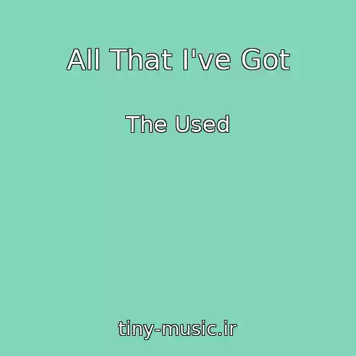 کاور آهنگ All That I've Got از The Used