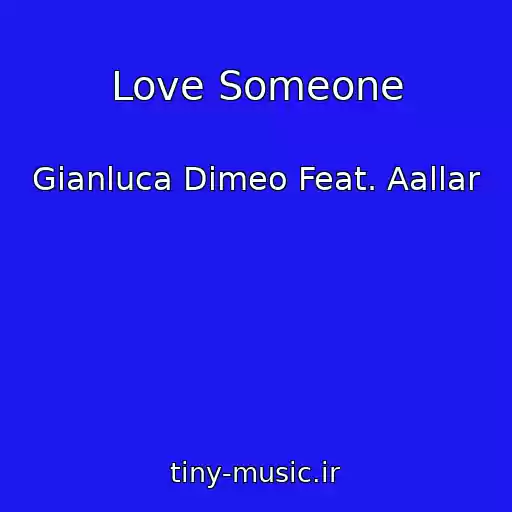 کاور آهنگ Love Someone از Gianluca Dimeo Feat. Aallar