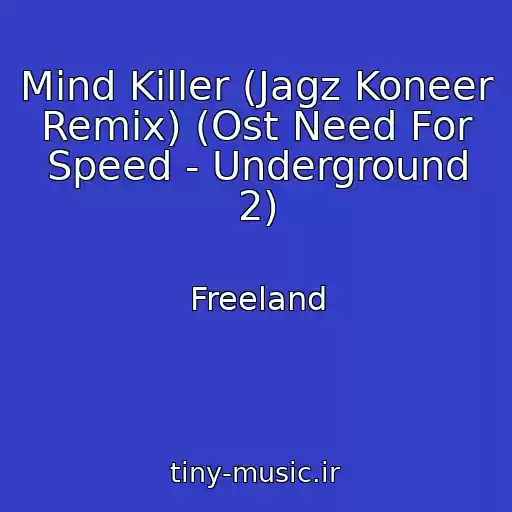 کاور آهنگ Mind Killer (Jagz Koneer Remix) (Ost Need For Speed - Underground 2) از Freeland