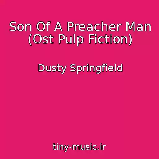 کاور آهنگ Son Of A Preacher Man (Ost Pulp Fiction) از Dusty Springfield