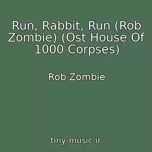 کاور آهنگ Run, Rabbit, Run (Rob Zombie) (Ost House Of 1000 Corpses) از Rob Zombie