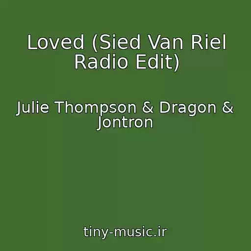 کاور آهنگ Loved (Sied Van Riel Radio Edit) از Julie Thompson & Dragon & Jontron