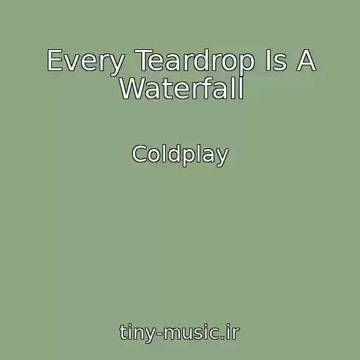 کاور آهنگ Every Teardrop Is A Waterfall از Coldplay
