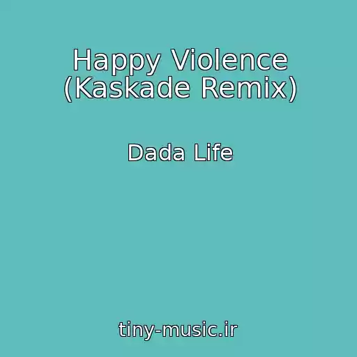 کاور آهنگ Happy Violence (Kaskade Remix) از Dada Life