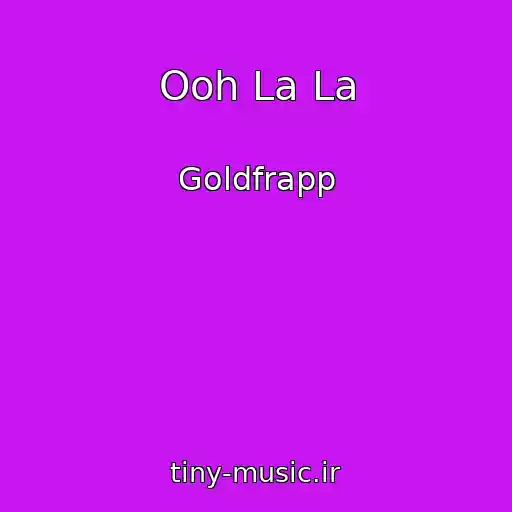 کاور آهنگ Ooh La La از Goldfrapp