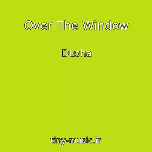 کاور آهنگ Over The Window از Dusha