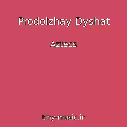 کاور آهنگ Prodolzhay Dyshat از Aztecs