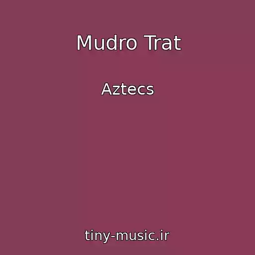 کاور آهنگ Mudro Trat از Aztecs