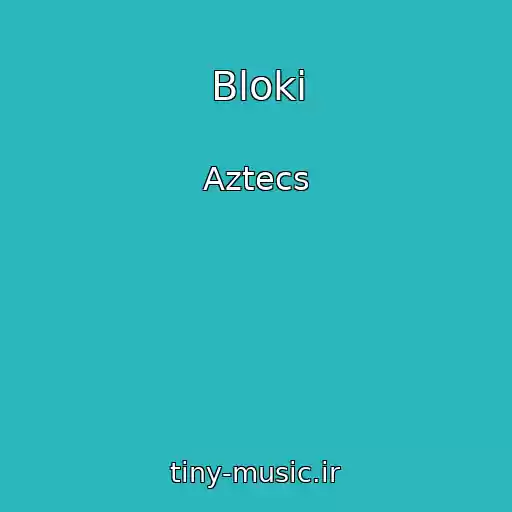 کاور آهنگ Bloki از Aztecs