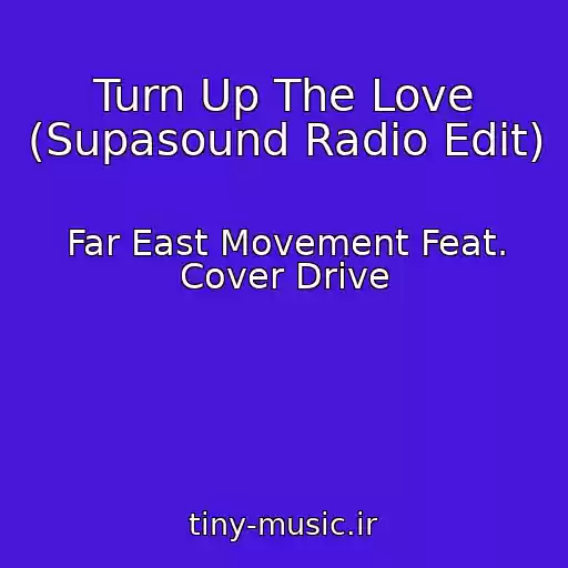 کاور آهنگ Turn Up The Love (Supasound Radio Edit) از Far East Movement Feat. Cover Drive