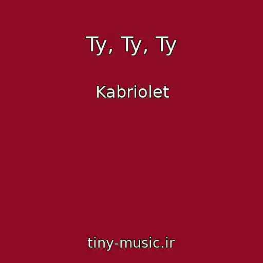 کاور آهنگ Ty, Ty, Ty از Kabriolet