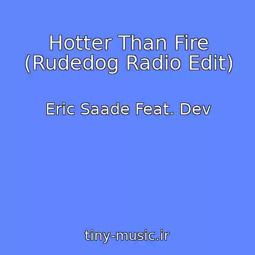 کاور آهنگ Hotter Than Fire (Rudedog Radio Edit) از Eric Saade Feat. Dev