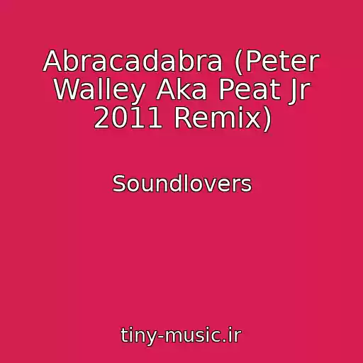 کاور آهنگ Abracadabra (Peter Walley Aka Peat Jr 2011 Remix) از Soundlovers