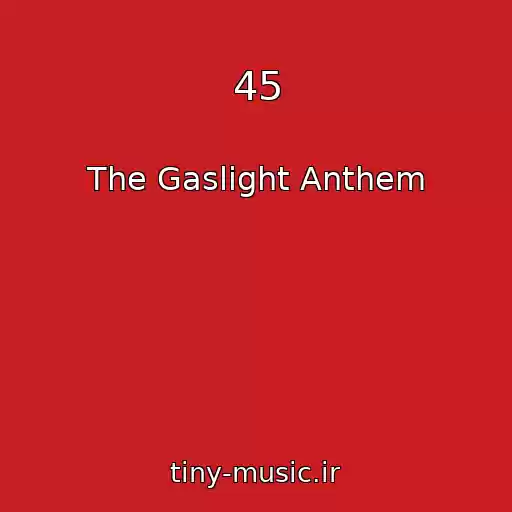 کاور آهنگ 45 از The Gaslight Anthem