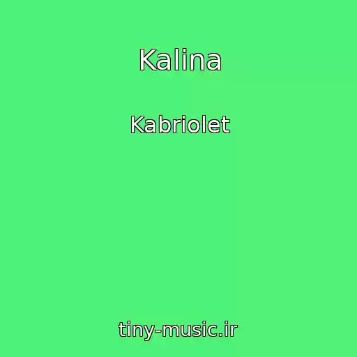 کاور آهنگ Kalina از Kabriolet