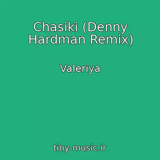 کاور آهنگ Chasiki (Denny Hardman Remix) از Valeriya