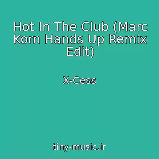 کاور آهنگ Hot In The Club (Marc Korn Hands Up Remix Edit) از X-Cess