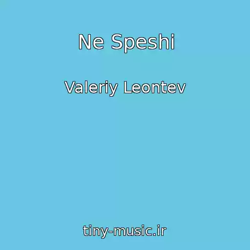 کاور آهنگ Ne Speshi از Valeriy Leontev