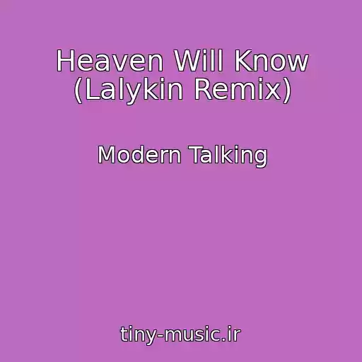 کاور آهنگ Heaven Will Know (Lalykin Remix) از Modern Talking