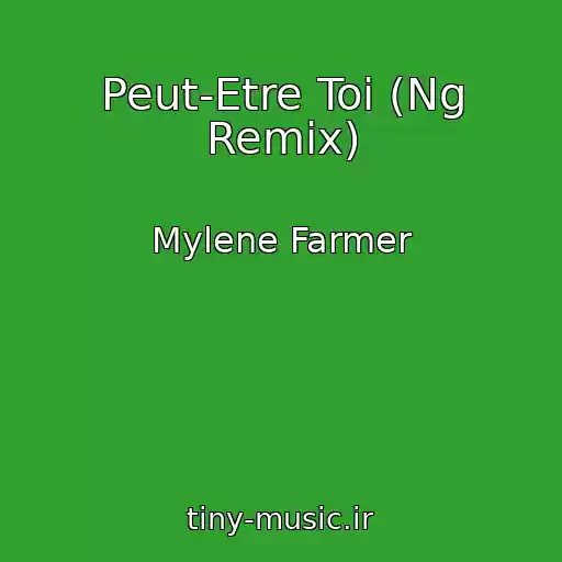 کاور آهنگ Peut-Etre Toi (Ng Remix) از Mylene Farmer