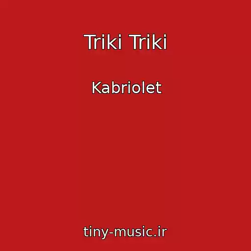 کاور آهنگ Triki Triki از Kabriolet