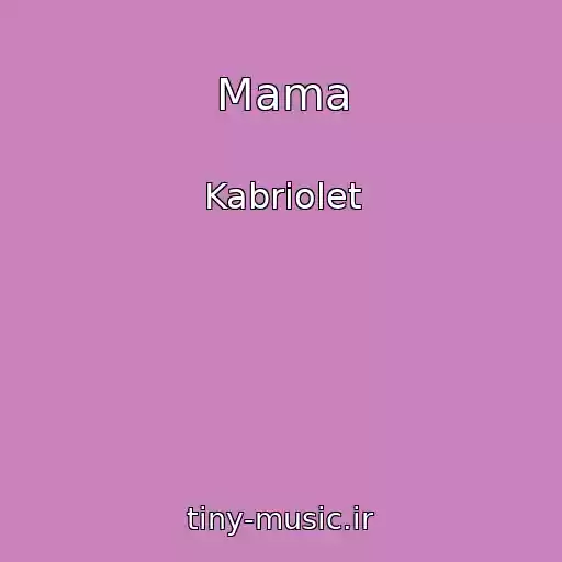 کاور آهنگ Mama از Kabriolet