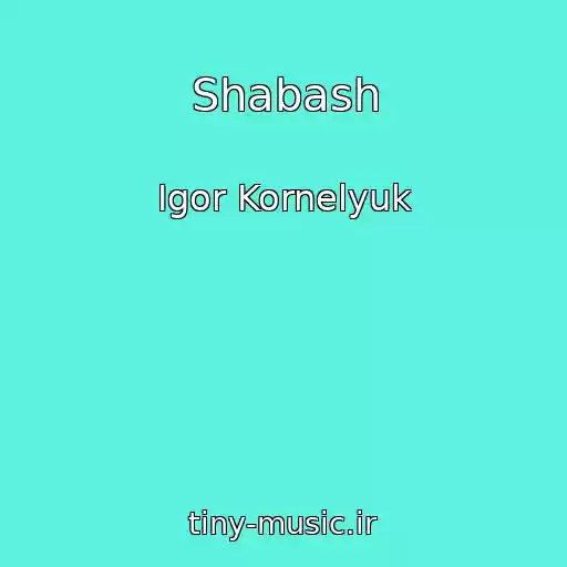 کاور آهنگ Shabash از Igor Kornelyuk