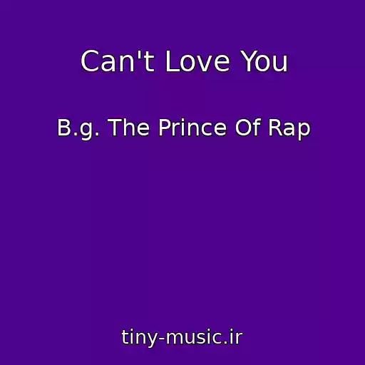 کاور آهنگ Can't Love You از B.g. The Prince Of Rap