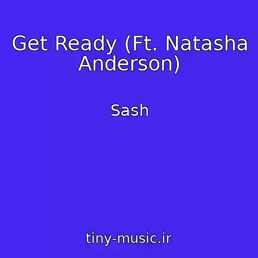 کاور آهنگ Get Ready (Ft. Natasha Anderson) از Sash