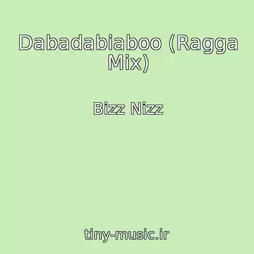 کاور آهنگ Dabadabiaboo (Ragga Mix) از Bizz Nizz