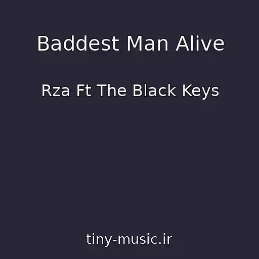 کاور آهنگ Baddest Man Alive از Rza Ft The Black Keys