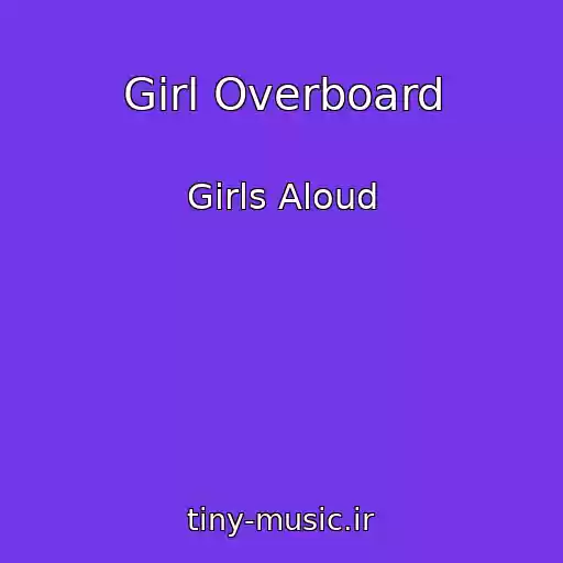کاور آهنگ Girl Overboard از Girls Aloud