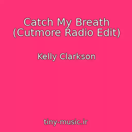کاور آهنگ Catch My Breath (Cutmore Radio Edit) از Kelly Clarkson