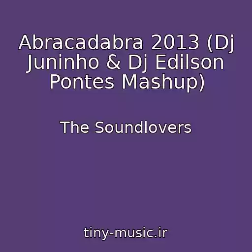 کاور آهنگ Abracadabra 2013 (Dj Juninho & Dj Edilson Pontes Mashup) از The Soundlovers