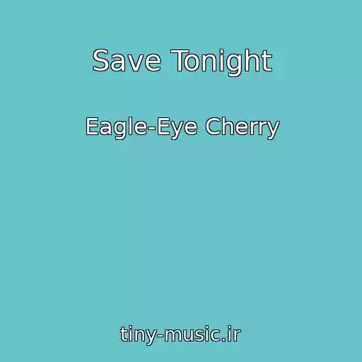 کاور آهنگ Save Tonight از Eagle-Eye Cherry