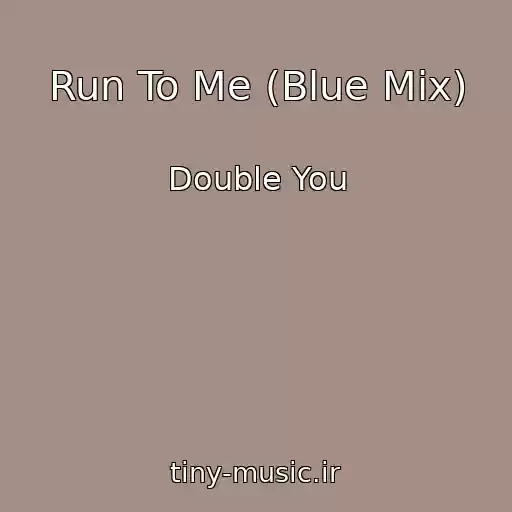 کاور آهنگ Run To Me (Blue Mix) از Double You