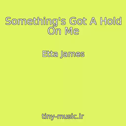 کاور آهنگ Something's Got A Hold On Me از Etta James