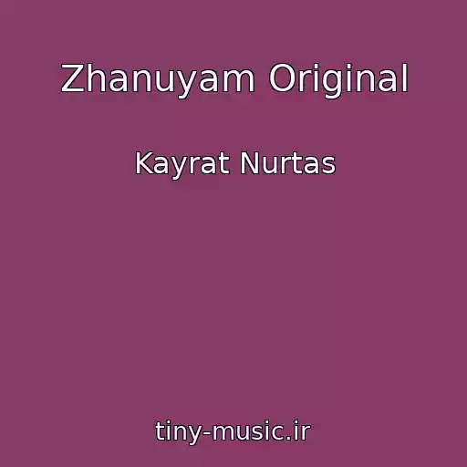 کاور آهنگ Zhanuyam Original از Kayrat Nurtas