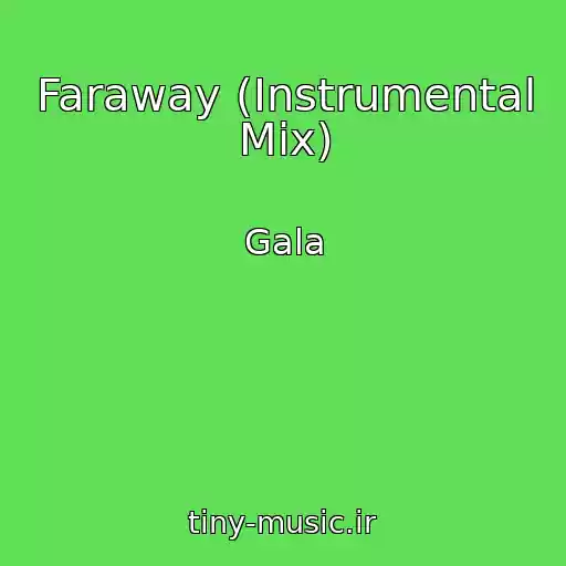 کاور آهنگ Faraway (Instrumental Mix) از Gala