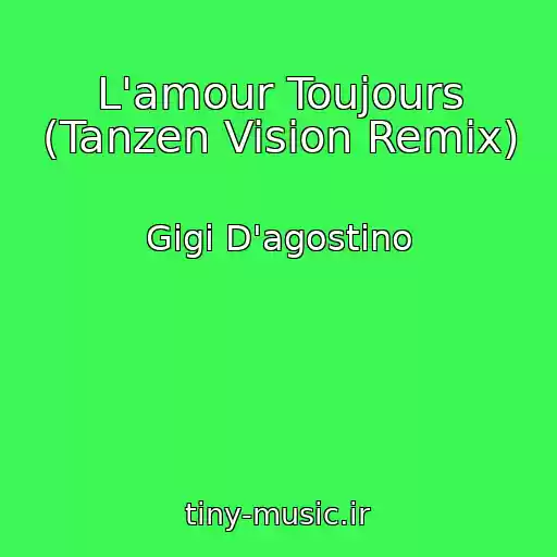 کاور آهنگ L'amour Toujours (Tanzen Vision Remix) از Gigi D'agostino