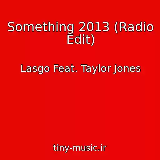 کاور آهنگ Something 2013 (Radio Edit) از Lasgo Feat. Taylor Jones