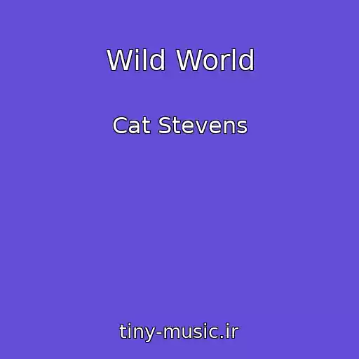 کاور آهنگ Wild World از Cat Stevens