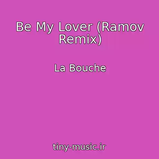کاور آهنگ Be My Lover (Ramov Remix) از La Bouche