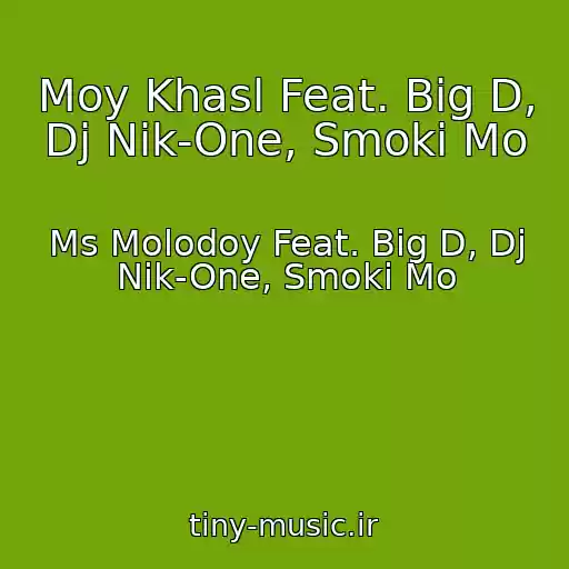 کاور آهنگ Moy Khasl Feat. Big D, Dj Nik-One, Smoki Mo از Ms Molodoy Feat. Big D, Dj Nik-One, Smoki Mo