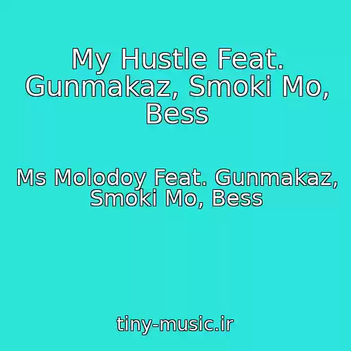 کاور آهنگ My Hustle Feat. Gunmakaz, Smoki Mo, Bess از Ms Molodoy Feat. Gunmakaz, Smoki Mo, Bess
