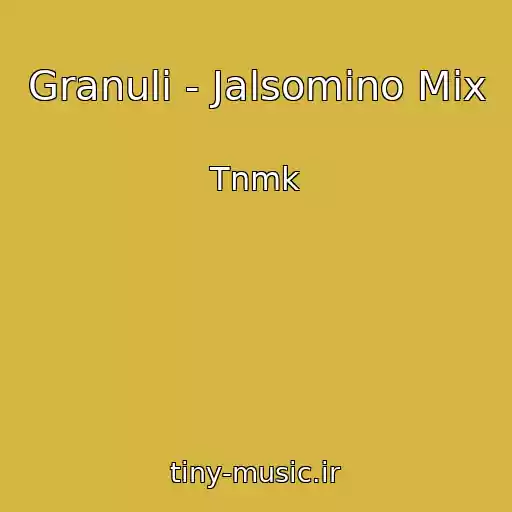 کاور آهنگ Granuli - Jalsomino Mix از Tnmk